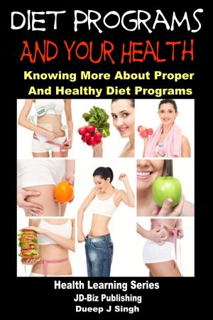 Cover of Diet Programs and your Health: Knowing More about Proper and Healthy Diet Programs