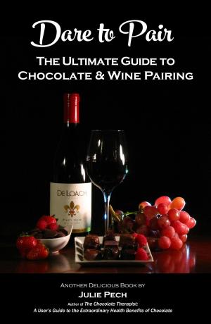 Cover of Dare to Pair: The Ultimate Guide to Chocolate & Wine Pairing