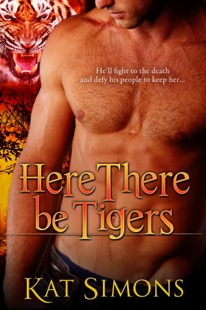 Cover of the book Here There Be Tigers by Kat Simons