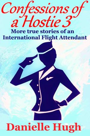 Book cover of Confessions of a Hostie 3: More true stories of an International Flight Attendant