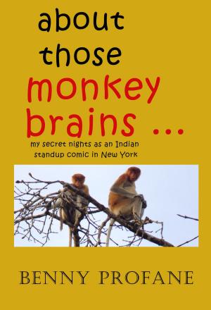 Cover of About Those Monkey Brains ... My Secret Nights as an Indian Standup Comic in New York