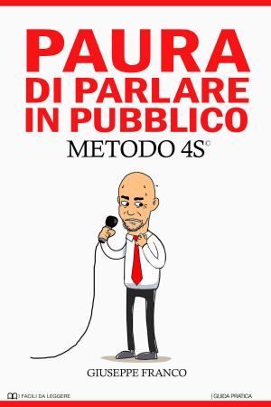 Cover of the book Paura di Parlare in Pubblico. METODO 4S by Martin Tomback