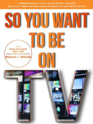 Cover of the book So You Want To Be On TV by John Bensalhia