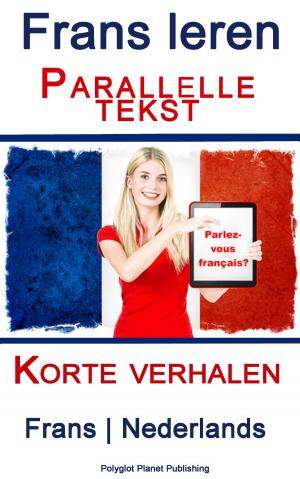 Cover of Frans leren - Parallelle tekst - Korte verhalen (Frans - Nederlands)