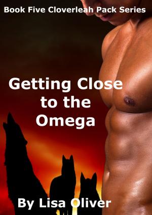 Cover of the book Getting Close To The Omega by Lee Oliver