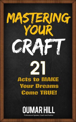 Book cover of Mastering Your Craft: 21 Acts to make your dreams come true