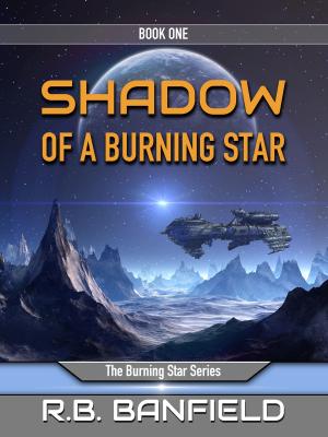 Book cover of Shadow of a Burning Star: Book One, The Burning Star Series