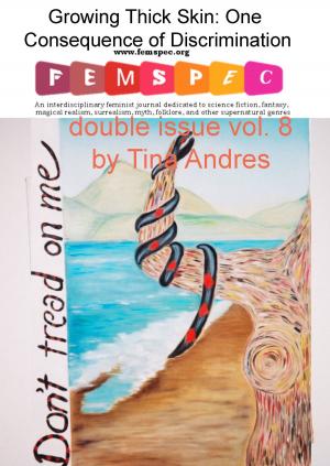Cover of the book Growing Thick Skin: One Consequence of Discrimination Femspec Double Issue v. 8 by Femspec Journal