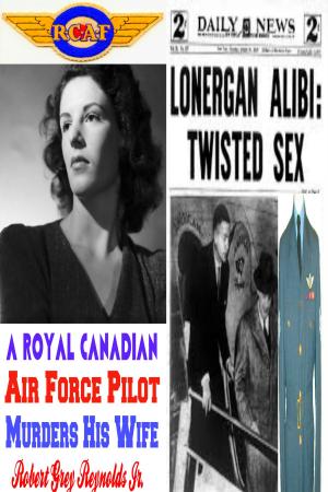 bigCover of the book A Royal Canadian Air Force Pilot Murders His Wife by 