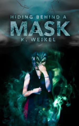 Cover of Hiding Behind A Mask (The Maskless Trilogy #1)