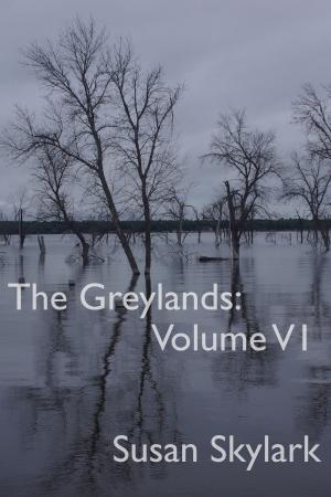 Cover of the book The Greylands: Volume VI by Tanya R. Taylor