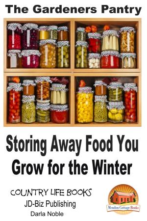 Cover of the book The Gardener's Pantry: Storing Away Food You Grow for the Winter by Dannii Cohen, Joanna Mugford