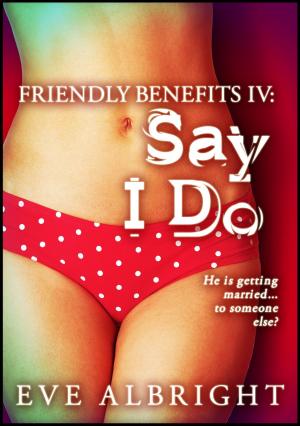 bigCover of the book Say 'I Do': Friendly Benefits 4 by 