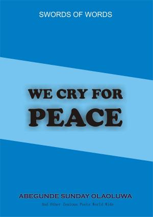 Cover of the book We Cry For Peace by Ellie Rafoth