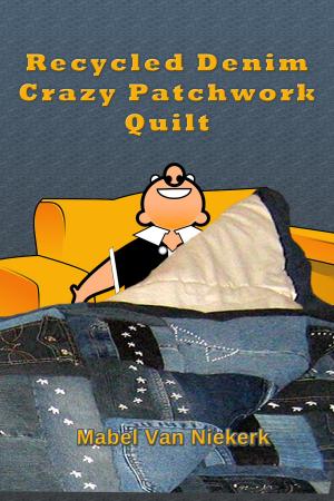 Cover of the book Recycled Denim Crazy Patchwork Quilt by 漂亮家居編輯部