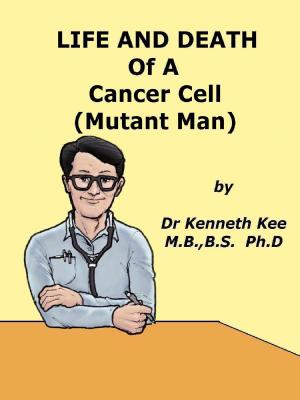 Cover of the book Life And Death Of A Cancer Cell (Mutant Man) by Joseph W. Belluck
