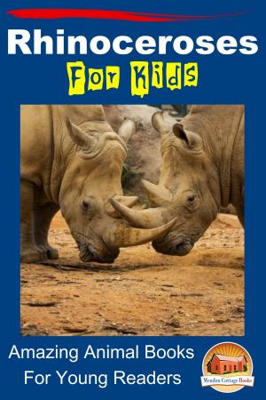 Book cover of Rhinoceroses For Kids: Amazing Animal Books For Young Readers
