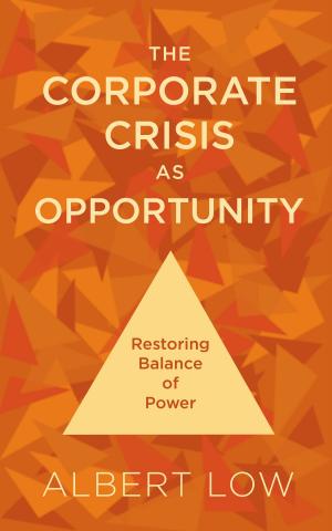 Cover of The Corporate Crisis As Opportunity: Restoring Balance of Power