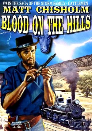 Cover of the book The Storm Family 9: Blood on the Hills by Priscilla L. Moulton, Bethe Lee Moulton