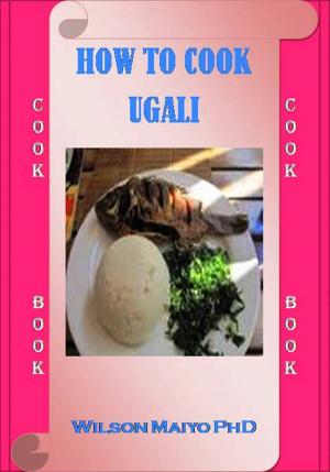 bigCover of the book How To Cook Ugali by 