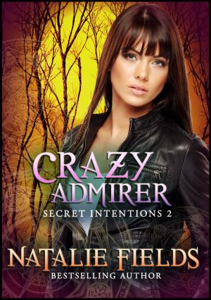 Cover of the book Crazy Admirer: Secret Intentions 2 by Sandra Ross