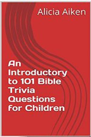 Book cover of An Introductory to 101 Bible Trivia Questions for Children