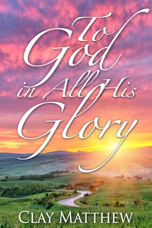 Cover of the book To God in All His Glory by Gary Coles