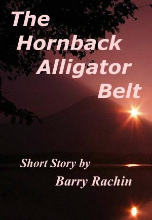 Cover of the book The Hornback Alligator Belt by Barry Rachin