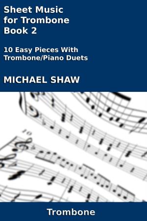 Cover of the book Sheet Music for Trombone: Book 2 by Michael Shaw