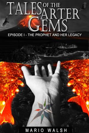 Cover of the book Tales Of The Arter Gems: Episode I: The Prophet and her Legacy by Bradley Verdell