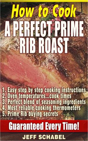 bigCover of the book How to Cook a Perfect Prime Rib Roast by 