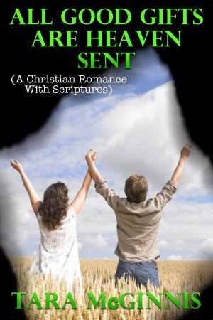 Cover of the book All Good Gifts Are Heaven Sent (A Christian Romance With Scriptures) by Helen Keating