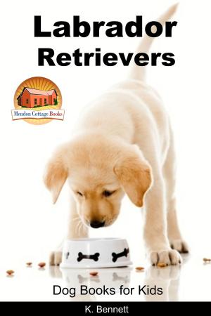 Book cover of Labrador Retrievers: Dog Books for Kids