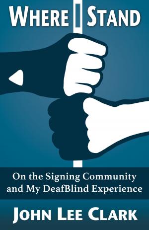 Book cover of Where I Stand: On the Signing Community and My DeafBlind Experience