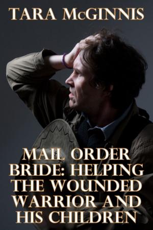 Cover of the book Mail Order Bride: Helping The Wounded Warrior & His Children by Donna Chapman Gilbert