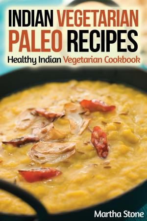 Book cover of Indian Vegetarian Paleo Recipes: Healthy Indian Vegetarian Cookbook