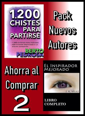 Cover of the book Pack Nuevos Autores Ahorra al Comprar 2: 1200 Chistes para partirse, de Berto Pedrosa & El Inspirador Mejorado, de J. K. Vélez by Berto Pedrosa, Sofía Cassano