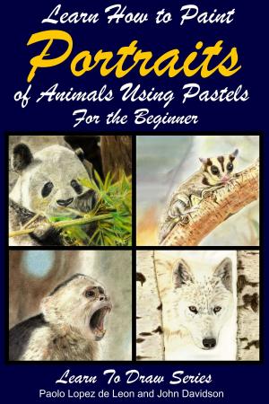 Cover of Learn How to Paint Animal Portraits Using Pastels For the Beginner