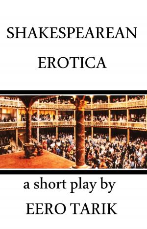 Cover of the book Shakespearean Erotica by Eero Tarik