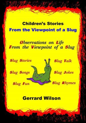 Cover of the book Children’s Stories from the Viewpoint of a Slug by Leona Lawrence