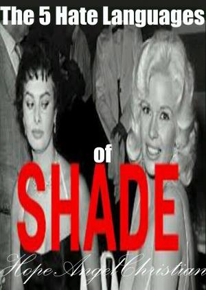 Cover of the book The 5 Hate Languages of Shade by Moriah Davis
