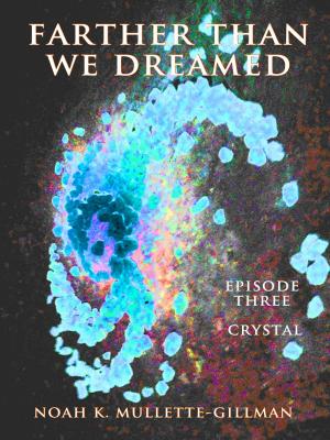 Cover of the book Crystal (Episode Three of Farther Than We Dreamed) by CJ Brightley