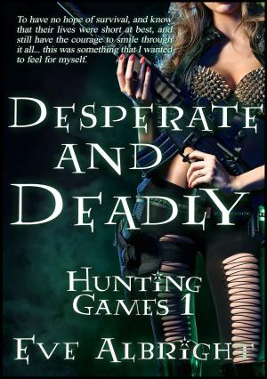 Cover of the book Desperate and Deadly: Hunting Games 1 by Eden Laroux
