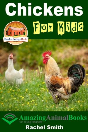 Cover of the book Chickens For Kids: Amazing Animal Books For Young Readers by Martha Blalock, Kissel Cablayda
