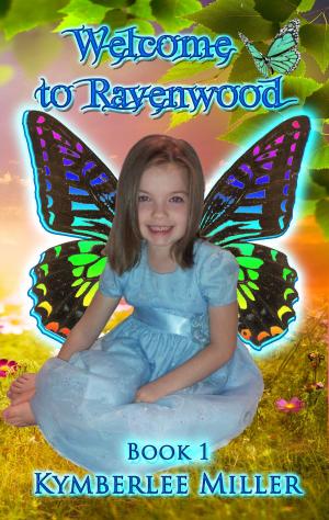 Cover of Welcome To Ravenwood by Kymberlee Miller, Kymberlee Miller