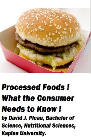 Cover of the book Processed Foods! What the Consumer Needs to Know! by M Laurence