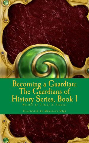 Book cover of Becoming A Guardian: The Guardians of History Series, Book 1