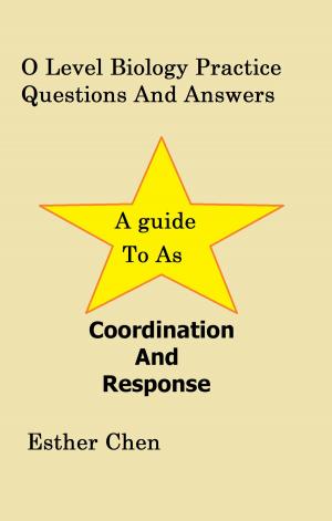 Cover of the book O Level Biology Practice Questions And Answers: Coordination And Response by Franziska Küenzlen, Anna  Mühlherr, Heike Sahm