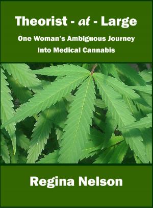 Cover of Theorist-at-Large: One Woman's Ambiguous Journey into Medical Cannabis
