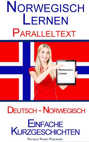 Cover of the book Norwegisch Lernen - Paralleltext - Einfache Kurzgeschichten (Norwegisch - Deutsch) by Polyglot Planet Publishing